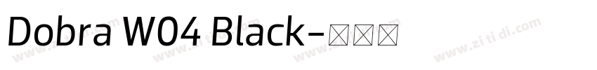 Dobra W04 Black字体转换